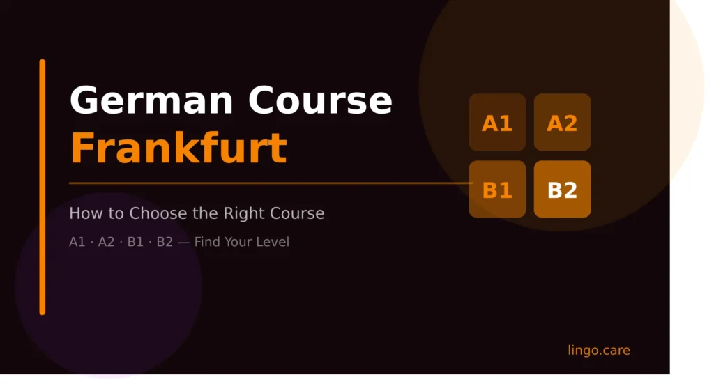German language course selection guide for A1 A2 B1 B2 levels in Frankfurt at Lingocare